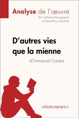 D'autres vies que la mienne d'Emmanuel Carrère (Analyse de l'oeuvre)