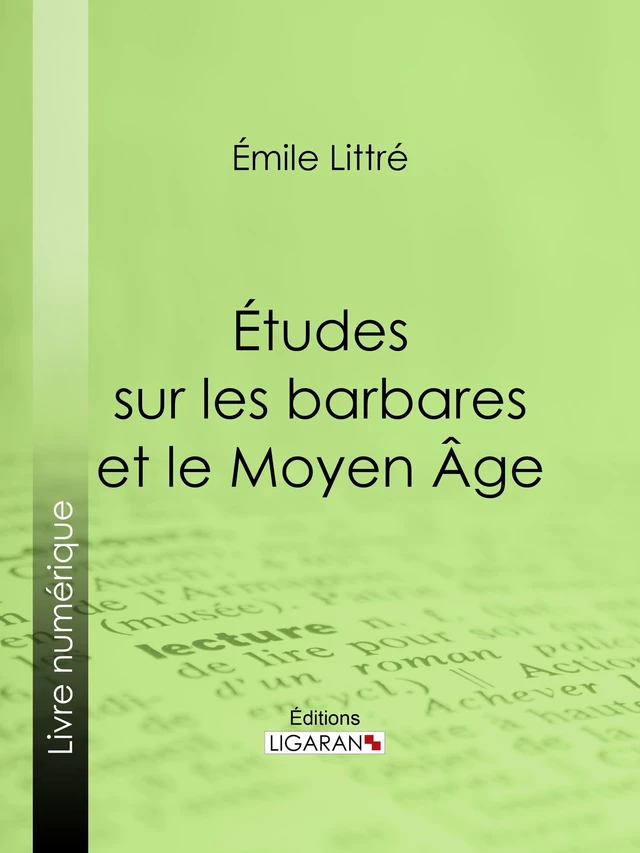 Études sur les barbares et le Moyen Âge - Émile Littré,  Ligaran - Ligaran