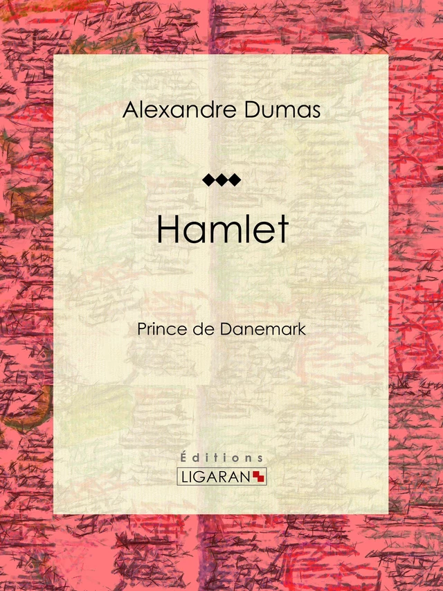 Hamlet - Alexandre Dumas,  Ligaran - Ligaran