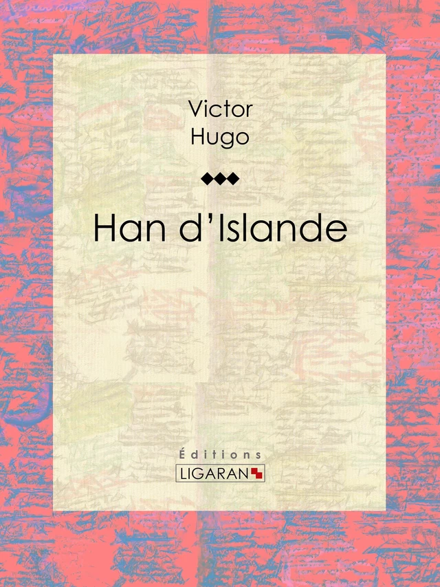 Han d'Islande - Victor Hugo,  Ligaran - Ligaran