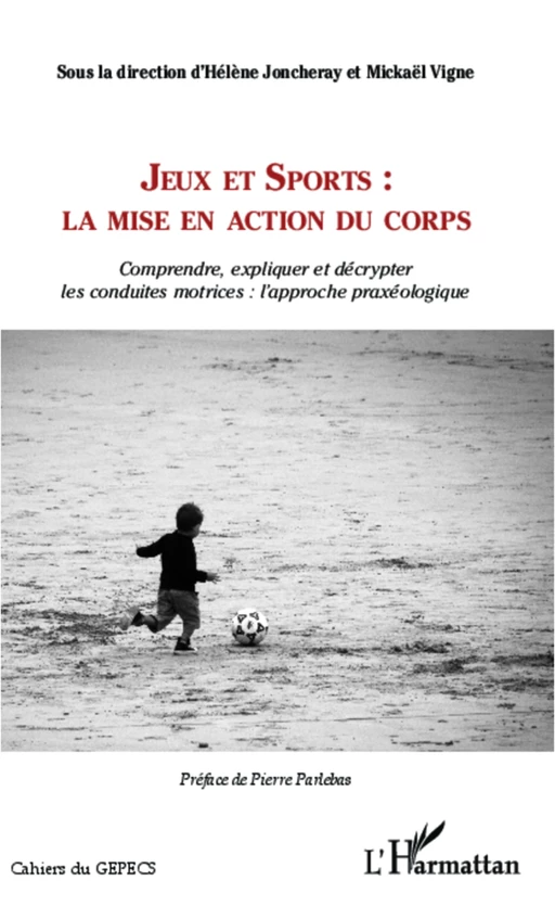 Jeux et Sports: la mise en action du corps - Hélène Joncheray, Mickaël Vigne - Editions L'Harmattan