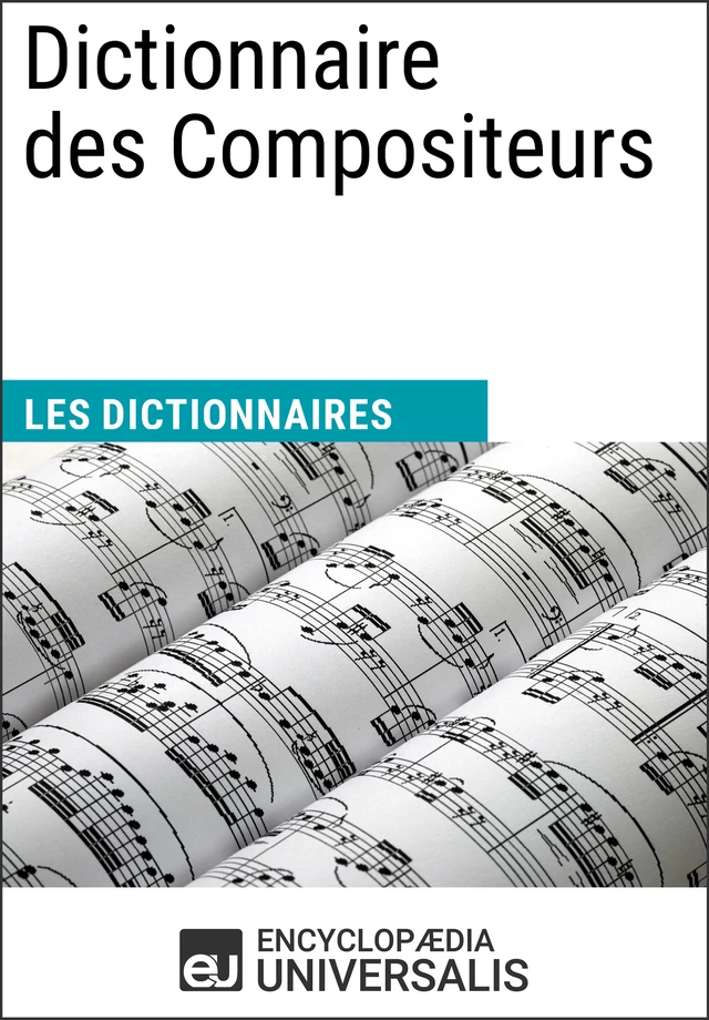 Dictionnaire des Compositeurs -  Encyclopaedia Universalis - Encyclopaedia Universalis