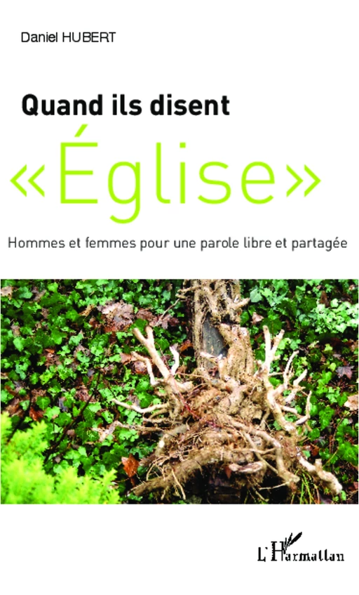 Quand ils disent "Eglise" - Daniel Hubert - Editions L'Harmattan