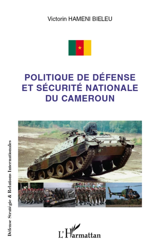 Politique de défense et sécurité nationale du Cameroun - Victorin Hameni Bieleu - Editions L'Harmattan