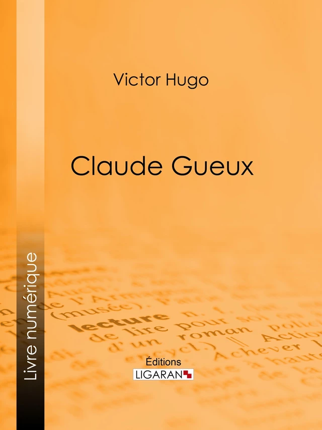 Claude Gueux - Victor Hugo - Ligaran