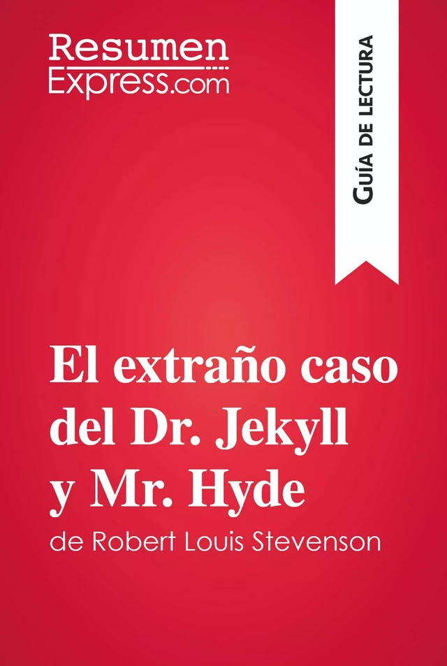 El extraño caso del Dr. Jekyll y Mr. Hyde de Robert Louis Stevenson (Guía de lectura) -  ResumenExpress - ResumenExpress.com