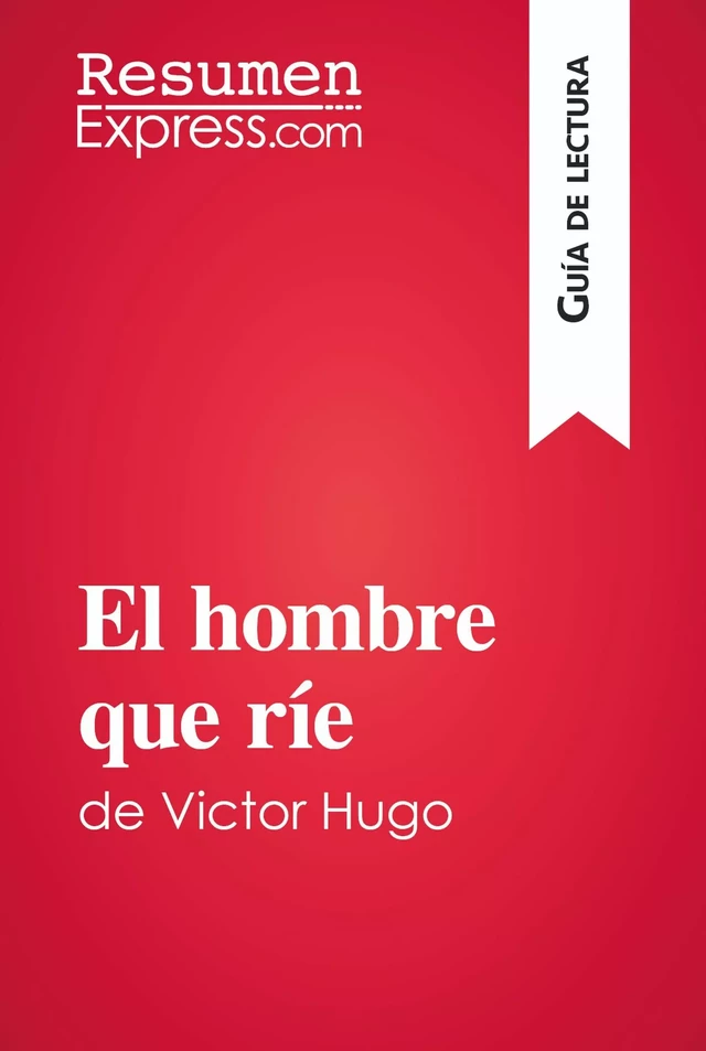 El hombre que ríe de Victor Hugo (Guía de lectura) -  ResumenExpress - ResumenExpress.com