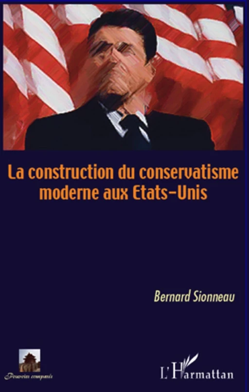 La construction du conservatisme aux Etats-Unis - Bernard Sionneau - Editions L'Harmattan