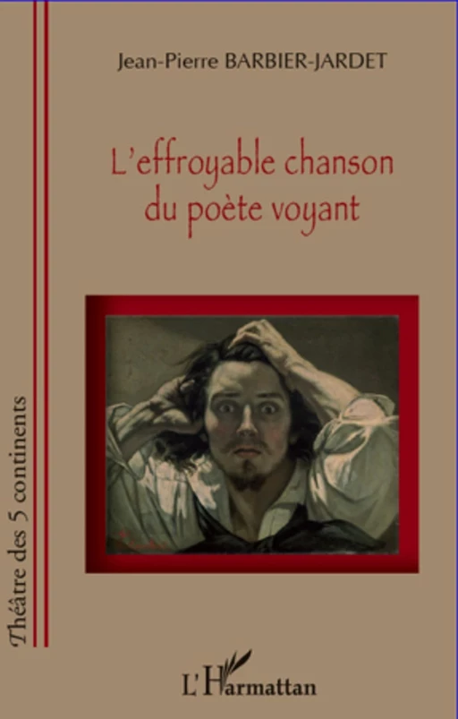 L'effroyable chanson du poète voyant - Jean-Pierre Barbier - Editions L'Harmattan