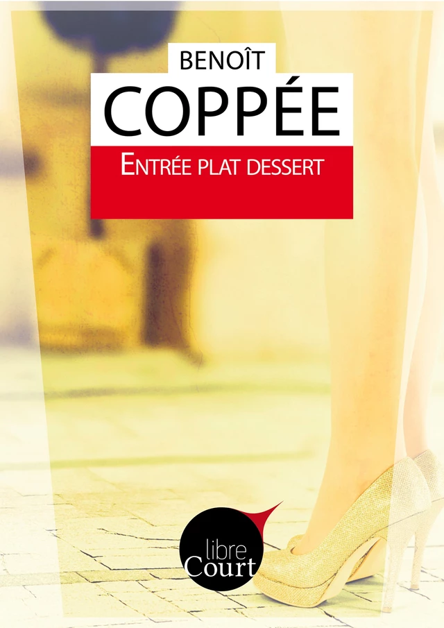 Entrée Plat Dessert - Benoît Coppée,  Libre Court - Libre court