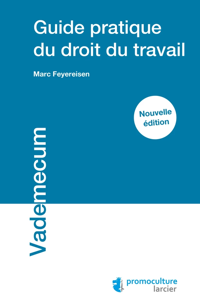 Guide pratique du droit du travail - Marc Feyereisen - Éditions Larcier