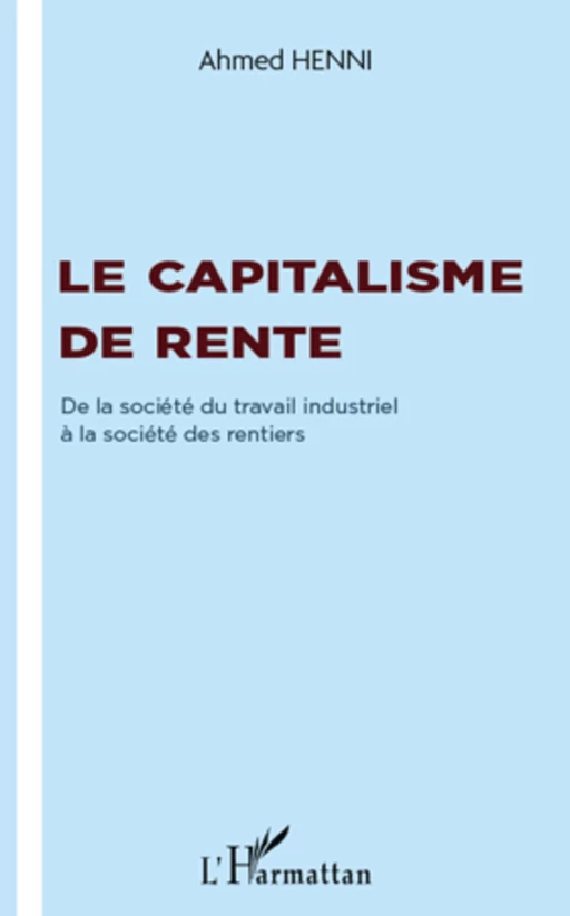 Le capitalisme de rente - Ahmed Henni - Editions L'Harmattan