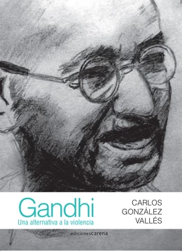 Gandhi: Una alternativa a la violencia