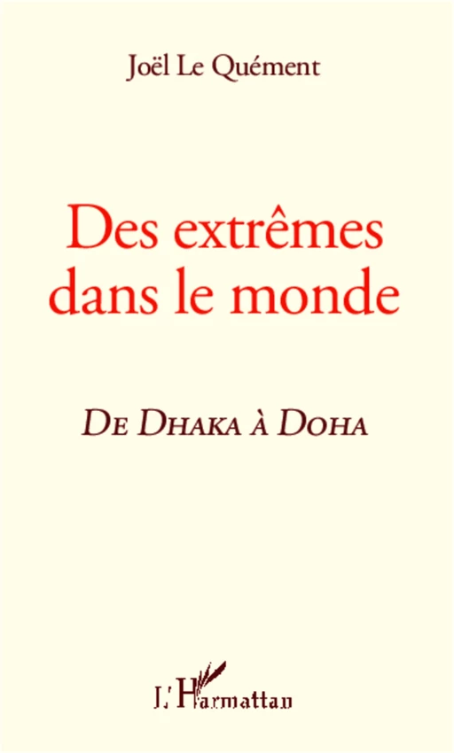 Des extrêmes dans le monde, de Dhaka à Doha - Joël Le Quément - Editions L'Harmattan