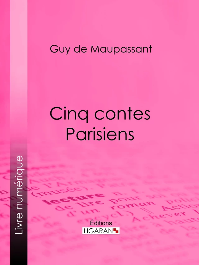 Cinq Contes Parisiens - Guy De Maupassant,  Ligaran - Ligaran