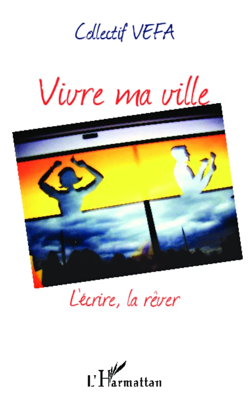 Vivre ma ville -  Collectif VEFA - Editions L'Harmattan