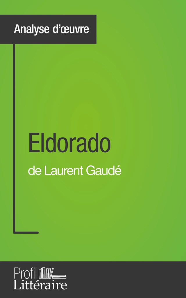 Eldorado de Laurent Gaudé (Analyse approfondie) - Camille Fraipont,  Profil-litteraire.fr - Profil-Litteraire.fr