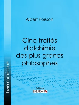 Cinq traités d'alchimie des plus grands philosophes