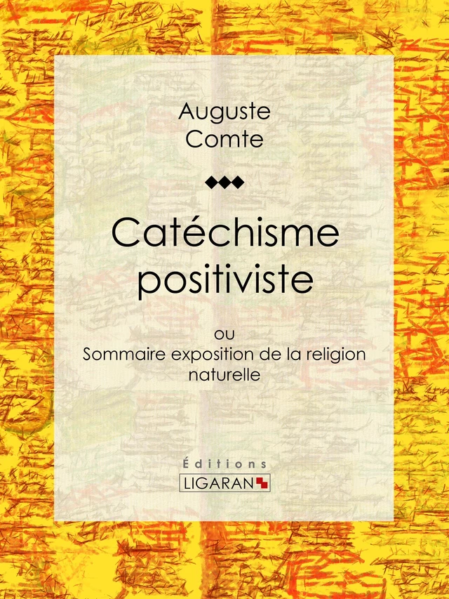 Catéchisme positiviste - Auguste Comte,  Ligaran - Ligaran