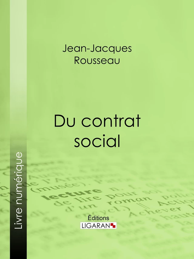 Du contrat social - Jean-Jacques Rousseau,  Ligaran - Ligaran