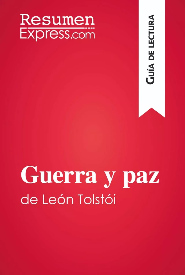 Guerra y paz de León Tolstói (Guía de lectura) -  ResumenExpress - ResumenExpress.com