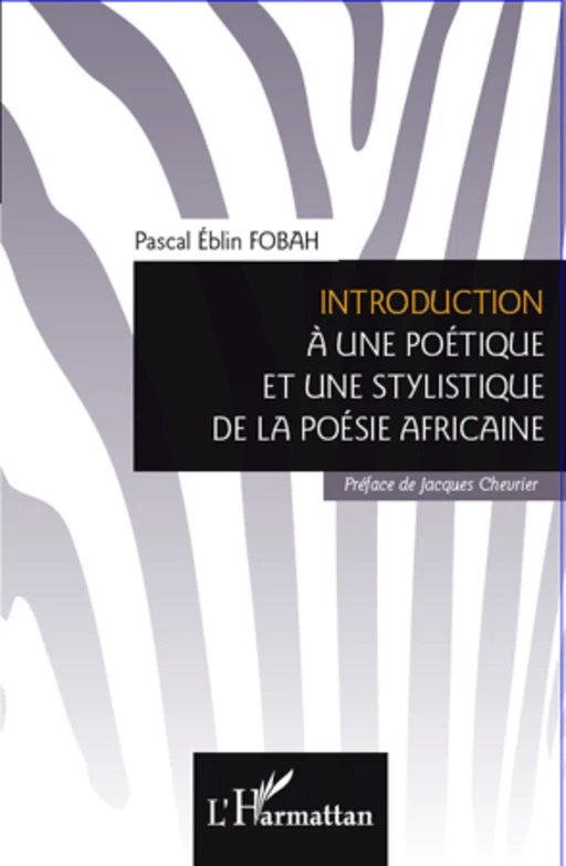 Introduction à une poétique et une stylistique de la poésie africaine - Pascal Éblin Fobah - Editions L'Harmattan