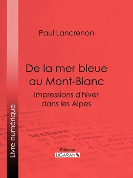 De la mer bleue au Mont-Blanc