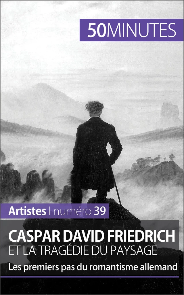 Caspar David Friedrich et la tragédie du paysage - Céline Muller,  50MINUTES - 50Minutes.fr