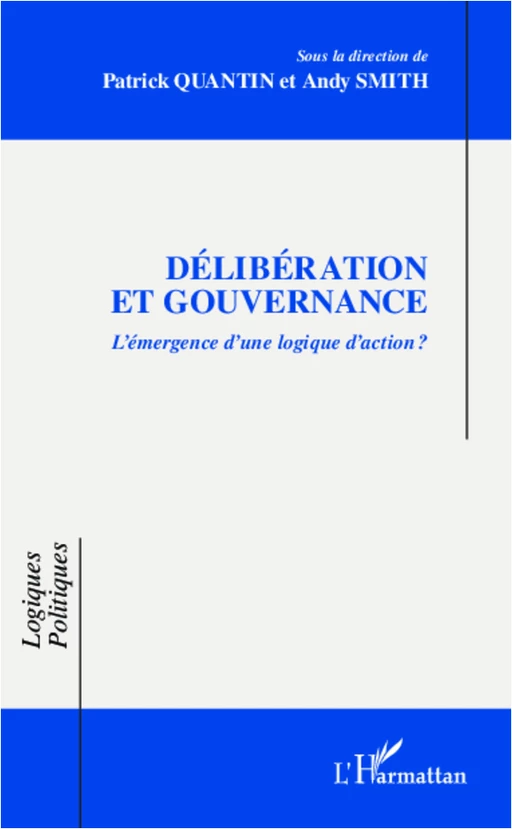 Délibération et gouvernance - Patrick Quantin, Andy Smith - Editions L'Harmattan