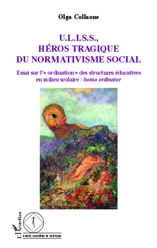 U.L.I.S.S, Héros tragique du normativisme social - Olga Collaone - Editions L'Harmattan