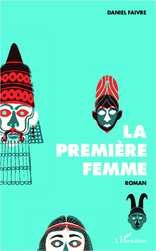 La première femme - Daniel Faivre - Editions L'Harmattan