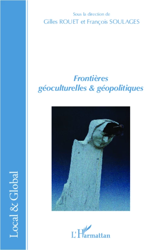 Frontières géoculturelles et géopolitiques - Gilles Rouet, François Soulages - Editions L'Harmattan