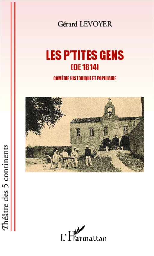 Les p'tites gens (de 1814) - Gérard Levoyer - Editions L'Harmattan