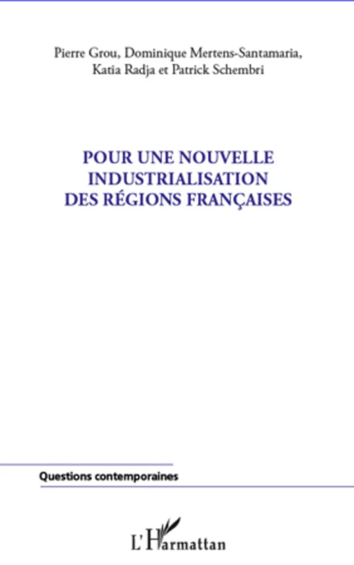 Pour une nouvelle industrialisation des régions françaises - Patrick Schembri, Dominique Mertens-Santamaria, Katia Radja, Pierre Grou - Editions L'Harmattan