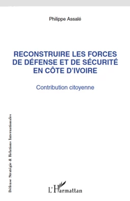 Reconstruire les forces de défense et de sécurité en Côte d'Ivoire