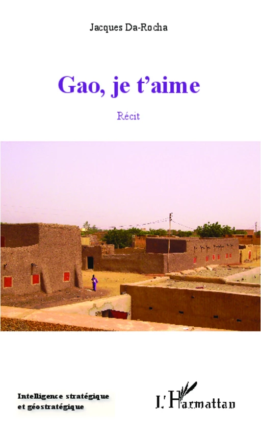 Gao, je t'aime - JACQUES DA-ROCHA - Editions L'Harmattan