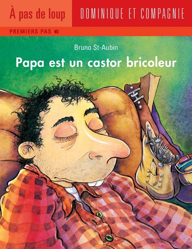 Papa est un castor bricoleur - Bruno St-Aubin - Dominique et compagnie