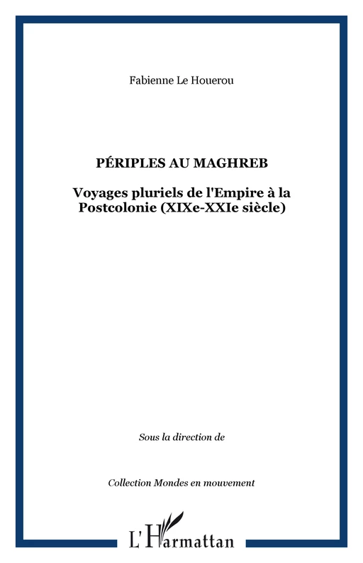 Périples au Maghreb - Fabienne Le Houérou - Editions L'Harmattan