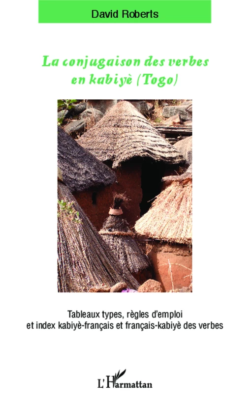 La conjugaison des verbes en kabiyè (Togo) - David Roberts - Editions L'Harmattan