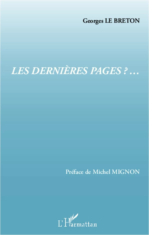 Les dernières pages - Georges Le Breton - Editions L'Harmattan