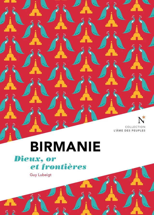 Birmanie : Dieux, or et frontières - Guy Lubeigt, L'Âme des peuples - Nevicata