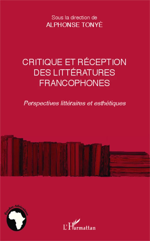 Critique et réception des littéartures francophones - Alphonse Tonye - Editions L'Harmattan