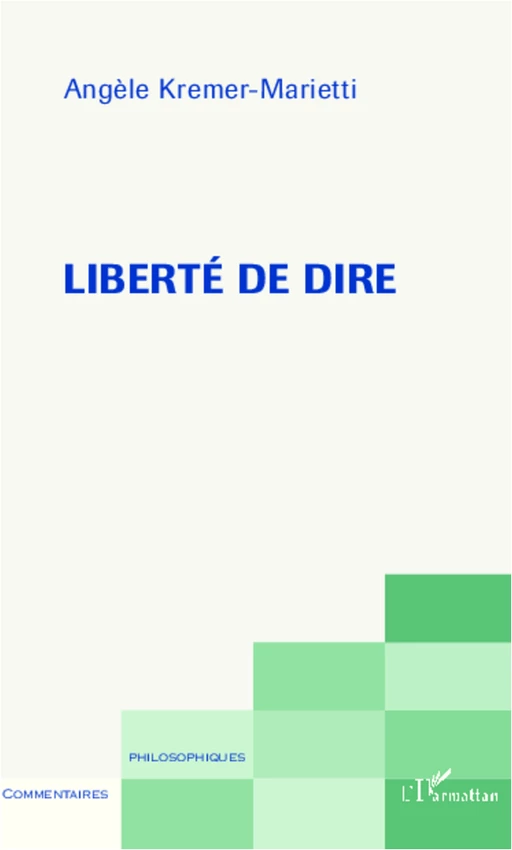 Liberté de dire - Angèle Kremer-Marietti - Editions L'Harmattan