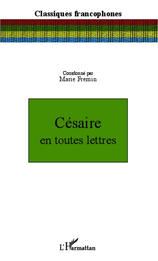 Césaire en toutes lettres - Marie Fremin - Editions L'Harmattan