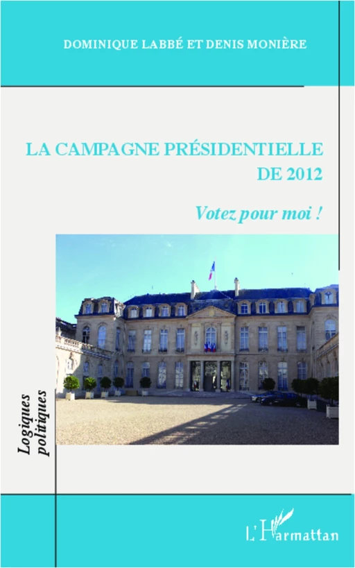 La campagne présidentielle de 2012 - Denis Monière, Dominique Labbé - Editions L'Harmattan