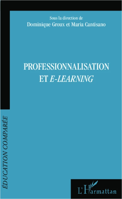 Professionnalisation et e-learning - Dominique Groux, Maria Cantisano - Editions L'Harmattan