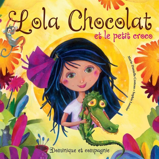 Lola Chocolat et le petit croco - Marie-Danielle Croteau - Dominique et compagnie