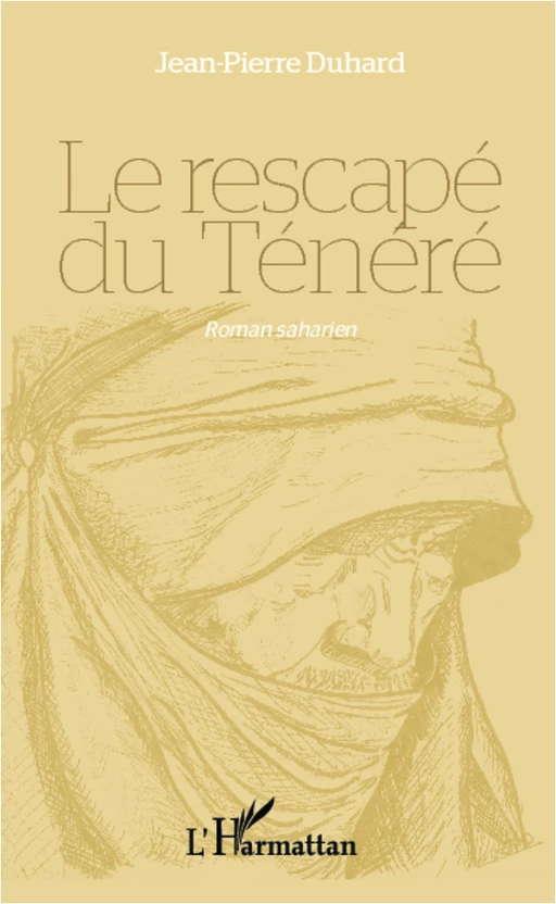 Le rescapé du Ténéré - Jean-Pierre Duhard - Editions L'Harmattan