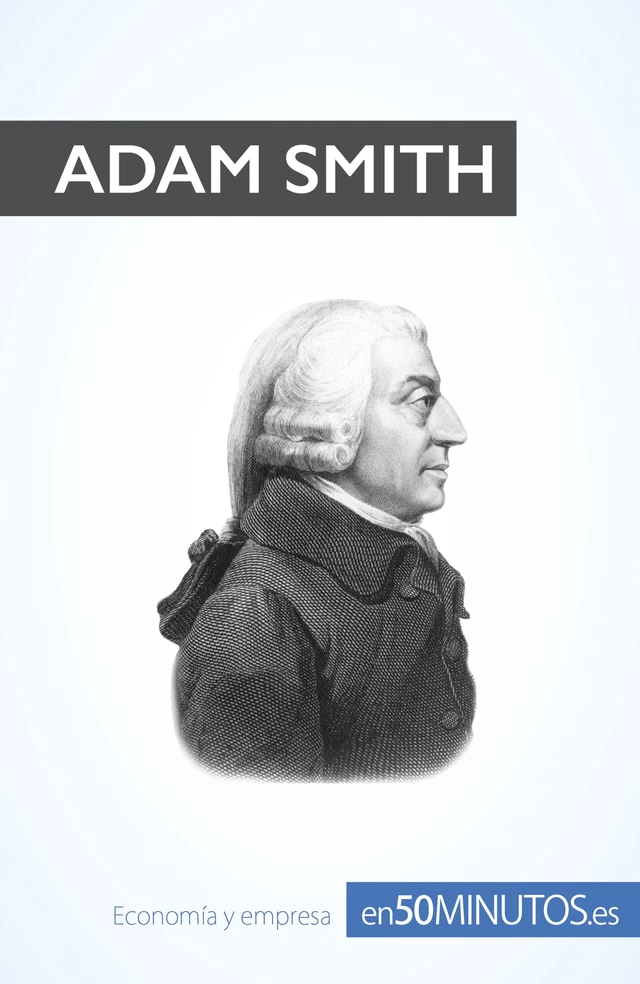 Adam Smith - Christophe Speth,  50Minutos - 50Minutos.es