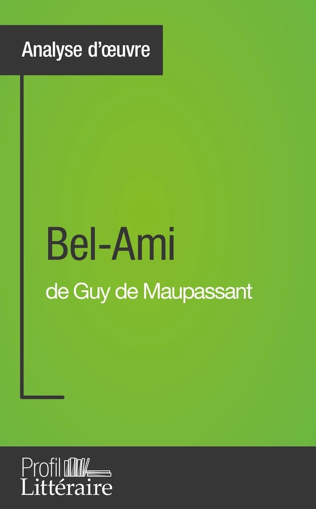 Bel-Ami de Guy de Maupassant (Analyse approfondie) - Clémence Verburgh,  Profil-litteraire.fr - Profil-Litteraire.fr